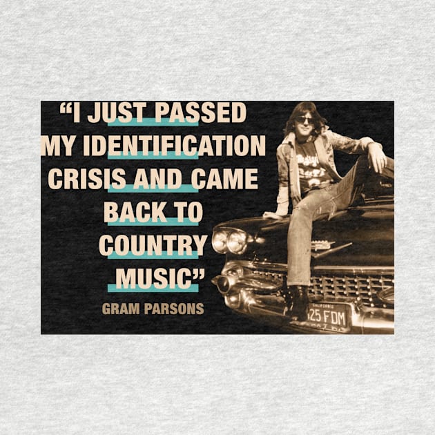 Gram Parsons "I Just Passed My Identification Crisis And Came Back To Country Music" by PLAYDIGITAL2020